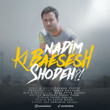 Nadim – Ki Baesesh Shodeh