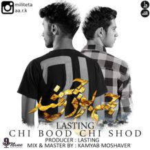 Lasting – Chi Bood Chi Shod