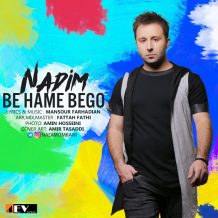 Nadim – Be Hame Begoo