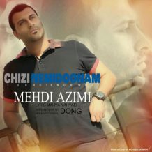 Mehdi Azimi – Chizi Nemidoonam