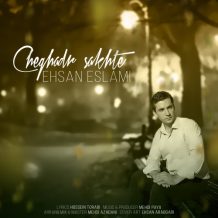 Ehsan Eslami – Cheghadr Sakhte