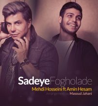 Mehdi Hosseini – Sadeye Fogholade (Ft Amin Hesam)