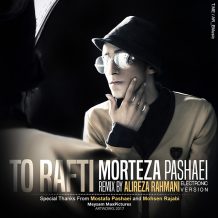 Morteza Pashaei – To Rafti (Remix Alireza Rahmani)