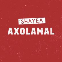 Shayea – Axolamal