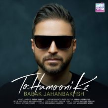 Babak Jahanbakhsh – To Hamooni Ke