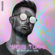 Yasin Torki – Be Man Adat Kon