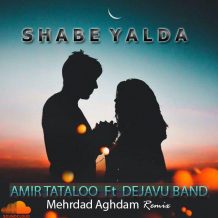 Amir Tataloo – Shabe Yalda (Ft Dejavu Band) (Mehrdad Aghdam Remix)