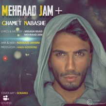 Mehraad Jam – Ghamet Nabashe