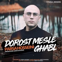Parsa Hosseini – Dorost Mesle Ghabl