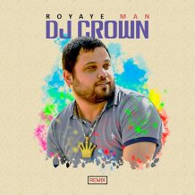 Dj Crown – Royaye Man (Remix)