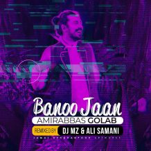 Amirabbas Golab – Banoo Jan (Ft Dj Mz And Ali Samani Remix)