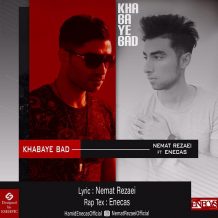 Enecas – Khabaye Bad (Ft Nemat Rezaei)