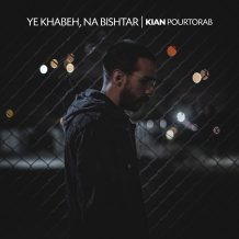 Kian Pourtorab – Ye Khabe Na Bishtar